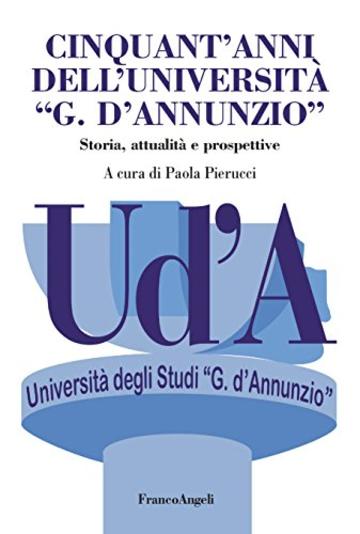 Cinquant'anni dell'Università "G. D'Annunzio": Storia, attualità e prospettive